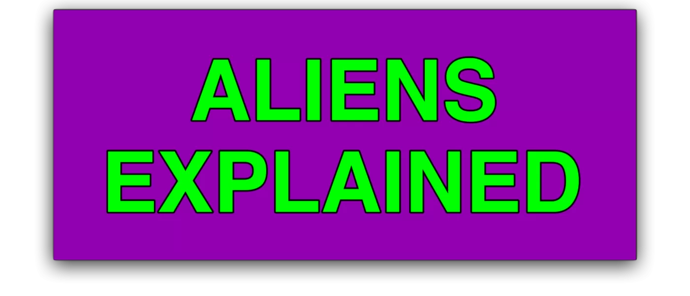 Aliens Explained